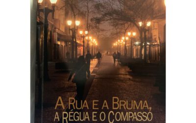 A Rua e a Bruma, a Régua e o Compasso.